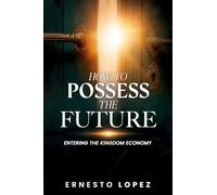 How to Possess the Future: Entering the Kingdom Economy