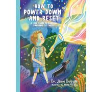 How To Power Down and Reset: A Child's Guide To Managing Emotional Electricity