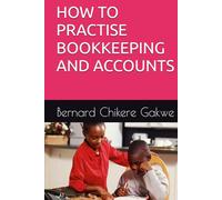 HOW TO PRACTISE BOOKKEEPING AND ACCOUNTS