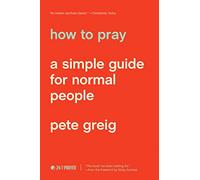 How to Pray: A Simple Guide for Normal People