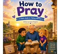 How to Pray: A Child's Guide to Talking with God