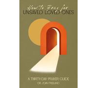 How to Pray for Unsaved Loved Ones: A Thirty-Day Prayer Guide