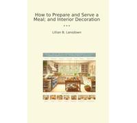 How to Prepare and Serve a Meal; and Interior Decoration