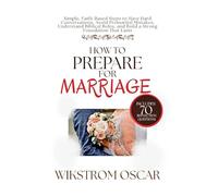 How to Prepare for Marriage: Simple, Faith-Based Steps to Have Hard Conversations, Avoid Premarital Mistakes, Understand Biblical Roles, and Build a Strong Foundation That Lasts
