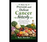 How To Prevent And Defeat Cancer Naturally