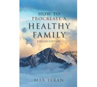 How To Procreate A Healthy Family (English Edition)