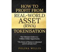 How To Profit From Real-World Asset (RAW) Tokenisation: The Ultimate Guide to a Trillion-Dollar Opportunity