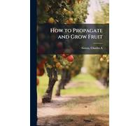 How to Propagate and Grow Fruit