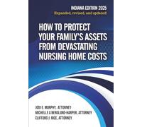 HOW TO PROTECT YOUR FAMILY’S ASSETS FROM DEVASTATING NURSING HOME COSTS: Medicaid Secrets 2025 Indiana Edition