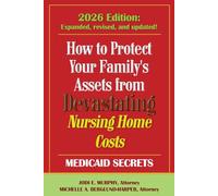HOW TO PROTECT YOUR FAMILY’S ASSETS FROM DEVASTATING NURSING HOME COSTS: Medicaid Secrets 2026