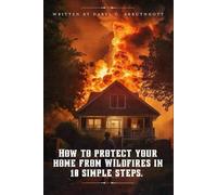 How to Protect Your Home From Wildfires In 10 Simple Steps