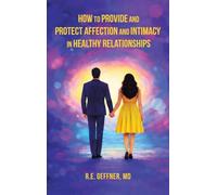 How to Provide and Protect Affection and Intimacy in Healthy Relationships (The Foundation of Healthy Relationships)