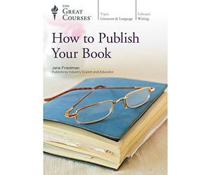 How to Publish Your Book (Great Courses) (Teaching Company) course No.2553