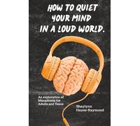 How to Quiet Your Mind in A Loud World: An Exploration of Misophonia for Adults and Teens