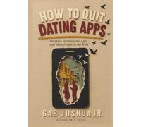 How to Quit Dating Apps: 90 Days to Delete the Apps and Meet People in the Wild