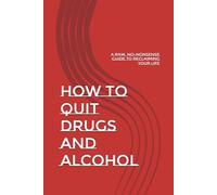 How to Quit Drugs and Alcohol: A Raw, No-Nonsense Guide to Reclaiming Your Life