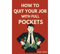 How to quit your job with full pockets: A practical guide to financial freedom and a smooth escape from your job