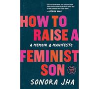 How to Raise a Feminist Son: A Memoir & Manifesto