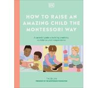 How to Raise an Amazing Child the Montessori Way (Copertina rigida)
