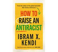 Ibram X. Kendi How To Raise an Antiracist (Copertina rigida)