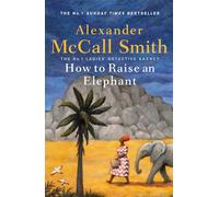 Alexander McCall Smith How to Raise an Elephant (Copertina rigida)