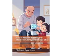How to raise and guide your children in the approach age of AI