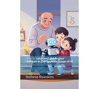 How to raise and guide your children in the approach age of AI
