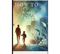How To Raise Boys - A Short Guide