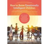 How to Raise Emotionally Intelligent Children: A Practical Parenting Guide to Building Emotional Intelligence, Strengthening Family Bonds, and Raising Resilient, Connected Kids