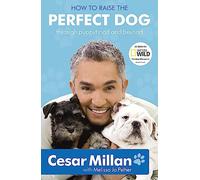 Cesar Millan How to Raise the Perfect Dog (Tascabile)