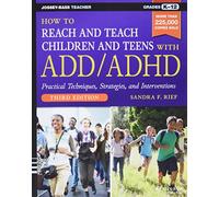 How to Reach and Teach Children and Teens with ADD/ADHD by Rief, Sandra F.