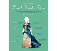 How to Read a Dress: A Guide to Changing Fashion from the 16th to the 21st