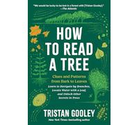 How to Read a Tree: Clues and Patterns from Bark to Leaves