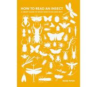 How to Read an Insect: A Smart Guide to What Insects Do and Why
