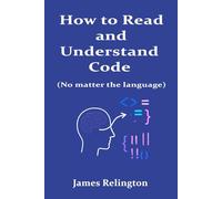 How to Read and Understand Code (No matter the language)
