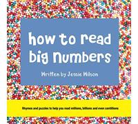 How to Read Big Numbers: Rhymes and puzzles to help you read millions, billions and even centillions