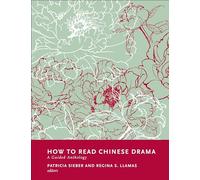How to Read Chinese Drama: A Guided Anthology