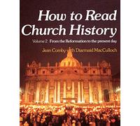 How to Read Church History: From the Reformation to the Present Day