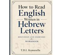 How to Read English Written in Hebrew Letters: Discussion and Exercises (Workbook)