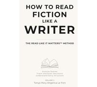 How to Read Fiction Like a Writer: Analyze Scenes, Track Character Decisions, Understand Story Structure