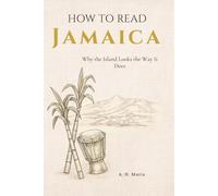 How to Read Jamaica: Why the Island Looks the Way It Does