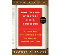 How to Read Literature Like a Professor Revised Edition: A Lively and