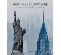 How to Read New York: A Crash Course in Big Apple Architecture (How To Read...)