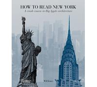 How to Read New York: A Crash Course in Big Apple Architecture (How To Read...)
