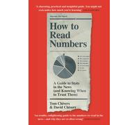 How to Read Numbers: A Guide to Statistics in the News (and Knowing When to Trus