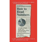 How to Read Numbers: A Guide to Statistics in the News (and Knowing When to Trust Them)