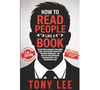 How to Read People Like a Book: Decode Body Language, Personality Types, and Emotions. Master NLP, Emotional Intelligence, and Spot Lies Using Nonverbal Communication, Tone, and Behavior Cues: 3