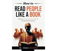 How to Read People Like a Book: Effective Communication Skills to Set Healthy Boundaries