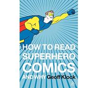 How to Read Superhero Comics and Why