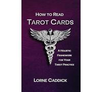 How to Read Tarot Cards: A Holistic Framework For Your Tarot Practice